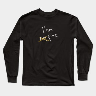 I'm not fine Long Sleeve T-Shirt